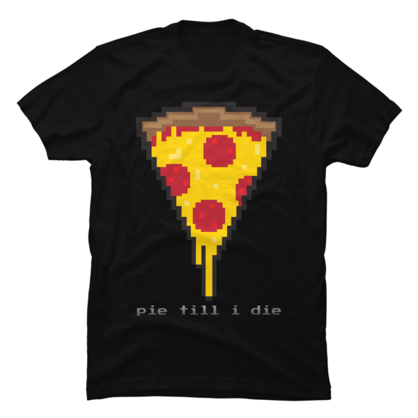 pie or die shirt